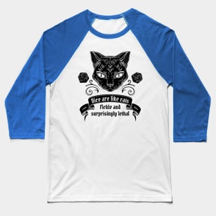 Dice Are Like Cats - Fickle and Surprisingly Lethal Baseball T-Shirt